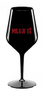 MILUJI TĚ - černá nerozbitná sklenice na víno 470 ml