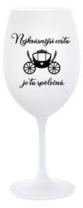 NEJKRÁSNĚJŠÍ CESTA JE TA SPOLEČNÁ - bílá sklenice na víno 350 ml