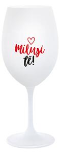 MILUJI TĚ! (SRDÍČKO) - bílá sklenice na víno 350 ml
