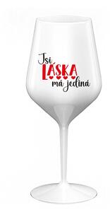 JSI LÁSKA MÁ JEDINÁ - bílá nerozbitná sklenice na víno 470 ml