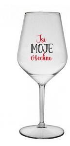 JSI MOJE VŠECHNO - čirá nerozbitná sklenice na víno 470 ml