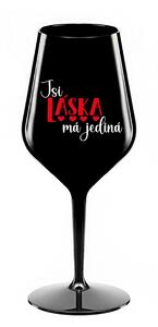 JSI LÁSKA MÁ JEDINÁ - černá nerozbitná sklenice na víno 470 ml