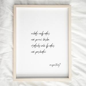 Jen tak z lásky Plakát Báseň - Nikdy nebudeš Rozměr plakátu: A4 (21 x 29,7 cm)