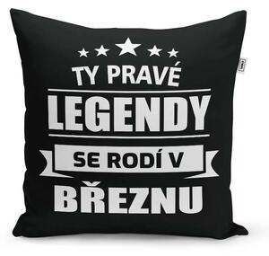 Sablio Polštář Ty pravé legendy se rodí v březnu: 40x40 cm