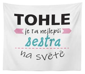 Sablio Deka Tohle je ta nejlepší sestra na světě: 150x120 cm