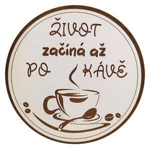 AMADEA Dřevěný podtácek kulatý Káva text "život začíná až po kávě", průměr 10,5 cm