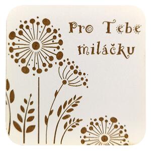 AMADEA Dřevěný podtácek hranatý text "pro Tebe miláčku", průměr 9 cm, český výrobek