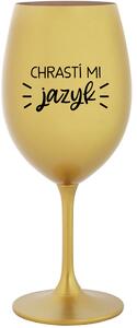 CHRASTÍ MI JAZYK - zlatá sklenice na víno 350 ml