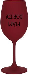 MÁM DOPITO! - bordo sklenice na víno 350 ml
