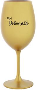 PANÍ DOKONALÁ - zlatá sklenice na víno 350 ml