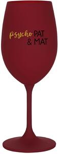 PSYCHO PAT&MAT - bordo sklenice na víno 350 ml