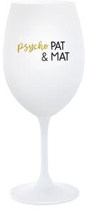 PSYCHO PAT&MAT - bílá sklenice na víno 350 ml