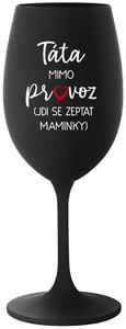 TÁTA MIMO PROVOZ (JDI SE ZEPTAT MAMINKY) - černá sklenice na víno 350 ml