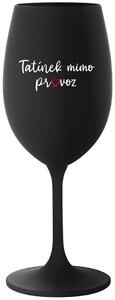 TATÍNEK MIMO PROVOZ - černá sklenice na víno 350 ml