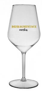 DEFRAGMENTACE MOZKU - čirá nerozbitná sklenice na víno 470 ml