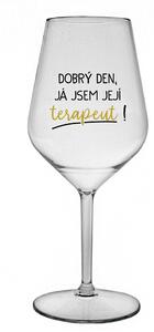 DOBRÝ DEN, JÁ JSEM JEJÍ TERAPEUT! - čirá nerozbitná sklenice na víno 470 ml