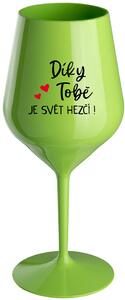 DÍKY TOBĚ JE SVĚT HEZČÍ! - zelená nerozbitná sklenice na víno 470 ml