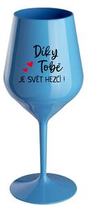 DÍKY TOBĚ JE SVĚT HEZČÍ! - modrá nerozbitná sklenice na víno 470 ml