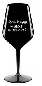JSEM KRÁSNÝ A SEXY! (A TAKY VTIPNÝ...) - černá nerozbitná sklenice na víno 470 ml