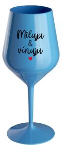 MILUJU & VÍNUJU - modrá nerozbitná sklenice na víno 470 ml