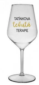 TATÍNKOVA TEKUTÁ TERAPIE - čirá nerozbitná sklenice na víno 470 ml