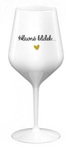 HLAVNĚ KLÍDEK... - bílá nerozbitná sklenice na víno 470 ml