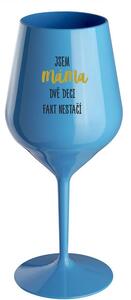 JSEM MÁMA, DVĚ DECI FAKT NESTAČÍ - modrá nerozbitná sklenice na víno 470 ml
