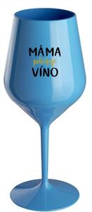 MÁMA POTŘEBUJE VÍNO - modrá nerozbitná sklenice na víno 470 ml