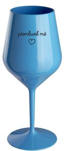 PŘEMLUVIL MĚ - modrá nerozbitná sklenice na víno 470 ml