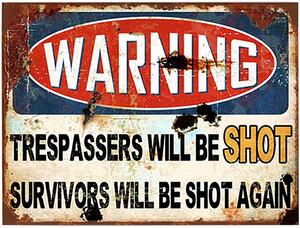 Cedule Warning - Trespassers Will Be Shot