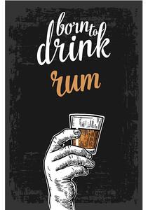 Ceduľa Born To Drink Rum 30cm x 20cm Plechová tabuľa