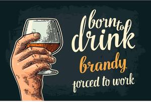 Cedule Born To Drink Brandy – Porced To Work