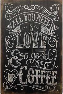 Ceduľa All You Need Is Love A Good Cup Of Coffee Vintage style 30cm x 20cm Plechová tabuľa