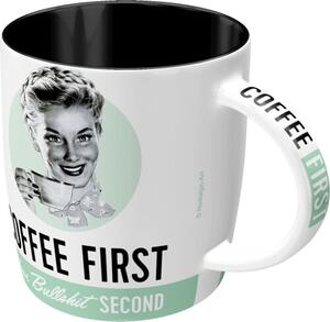 Hrnek Coffee First, Bullshit Second