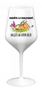 NEDÁTE-LI MALOVANÝ, NALEJTE MI ASPOŇ BÍLÝ! - bílá nerozbitná sklenice na víno 470 ml
