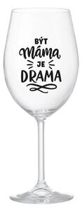 BÝT MÁMA JE DRAMA - čirá sklenice na víno 350 ml