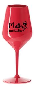 MATKY NA TAHU - červená nerozbitná sklenice na víno 470 ml