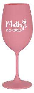 MATKY NA TAHU - růžová sklenice na víno 350 ml