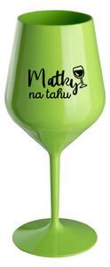 MATKY NA TAHU - zelená nerozbitná sklenice na víno 470 ml