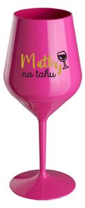 MATKY NA TAHU - růžová nerozbitná sklenice na víno 470 ml