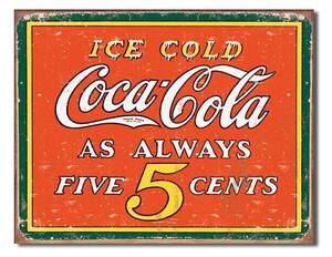 Plechová cedule Coca Cola - Always 5 cents 32 cm x 40 cm