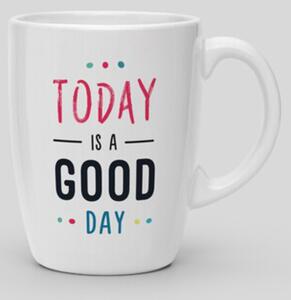 Mug “Today is a good day”