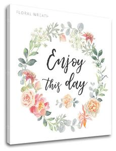 Obraz na zeď s textem Enjoy this day