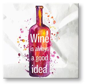 Obraz na zeď s textem Wine is always good idea (moderní obrazy s textem)