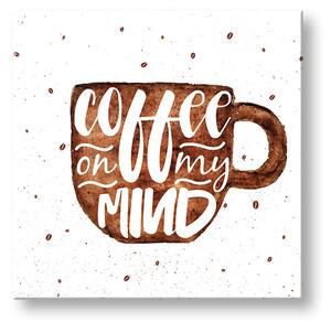 Obraz na zeď s textem Coffee on my mind (moderní obrazy s textem)