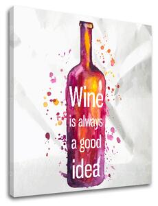 Obraz na zeď s textem Wine is always good idea (moderní obrazy s textem)