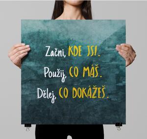 Plakát - Začni, kde jsi. Použij, co máš. FeelHappy.cz Velikost plakátu: 40 x 40 cm