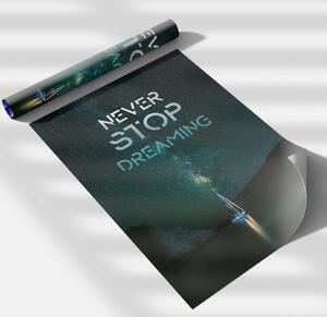 Motivační plakát - Never Stop Dreaming FeelHappy.cz Velikost plakátu: A4 (21 × 29,7 cm)