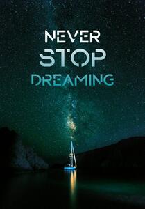 Motivační plakát - Never Stop Dreaming FeelHappy.cz Velikost plakátu: A4 (21 × 29,7 cm)