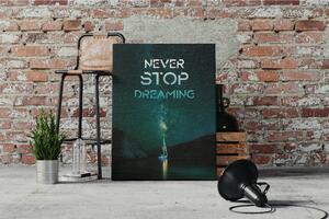Obraz na plátně - Never Stop Dreaming FeelHappy.cz Velikost obrazu: 140 x 210 cm